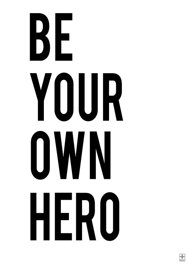 Be your own hero 